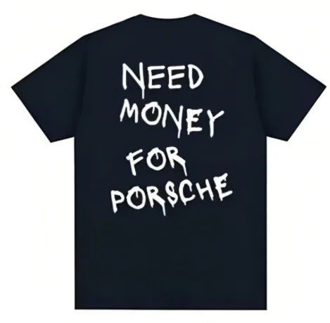 Need Money For Porsche T-shirt