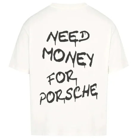Need Money For Porsche T-shirt